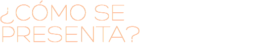 ¿CÓMO SE PRESENTA?
